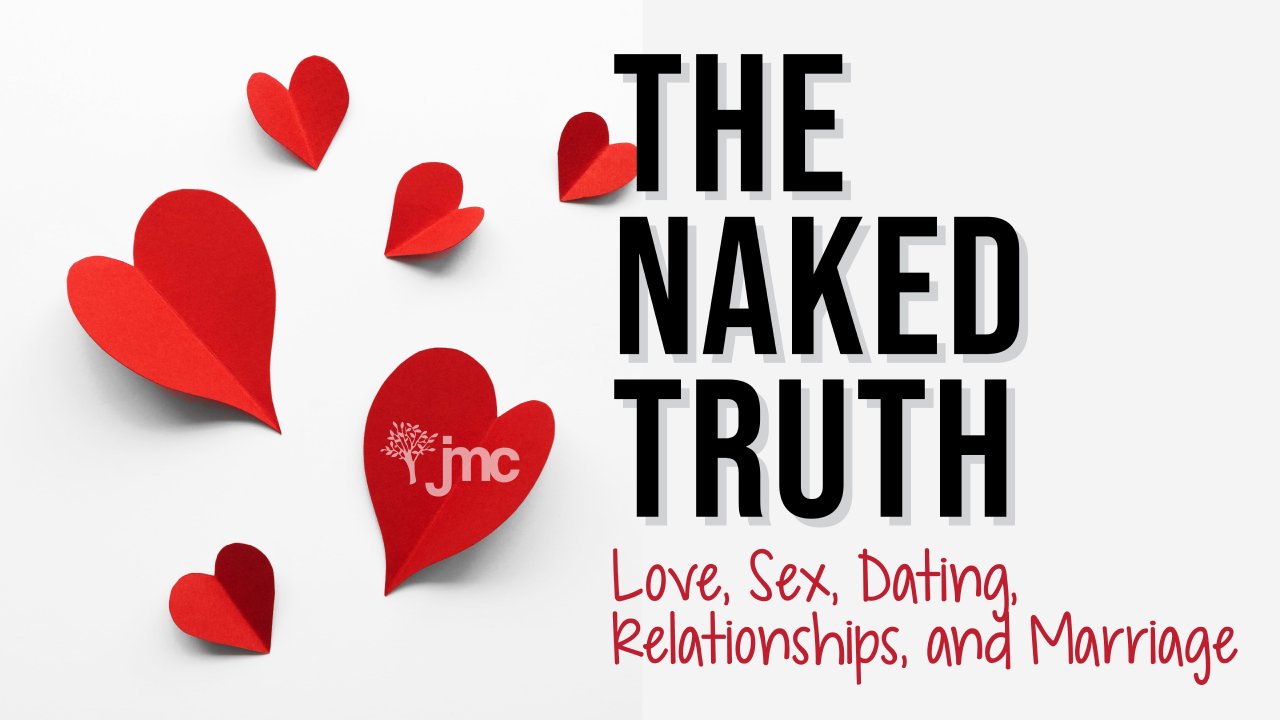 The Naked Truth Series: Love & Marriage - Overflow Church