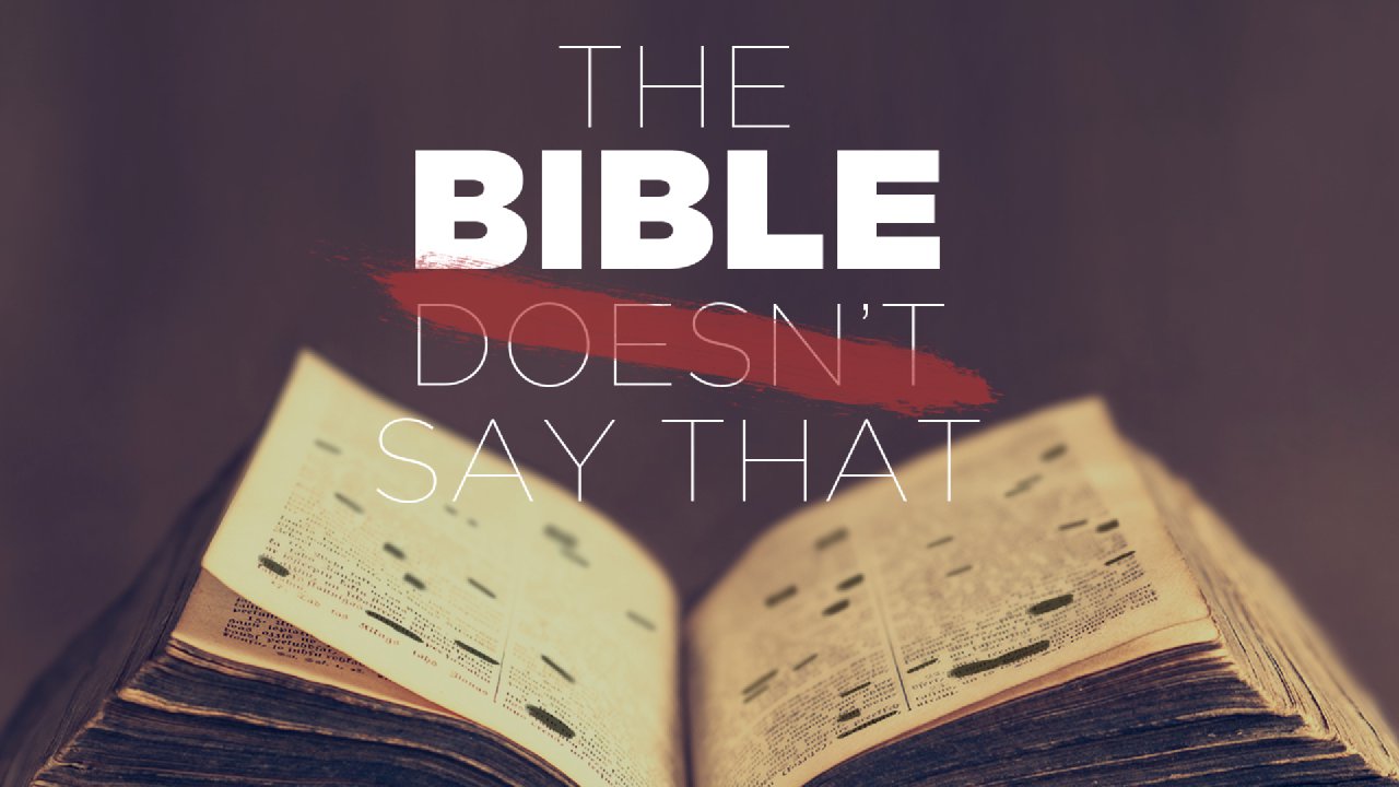 The Bible Doesn't Say That Pt.1 - Legacy Church New Mexico