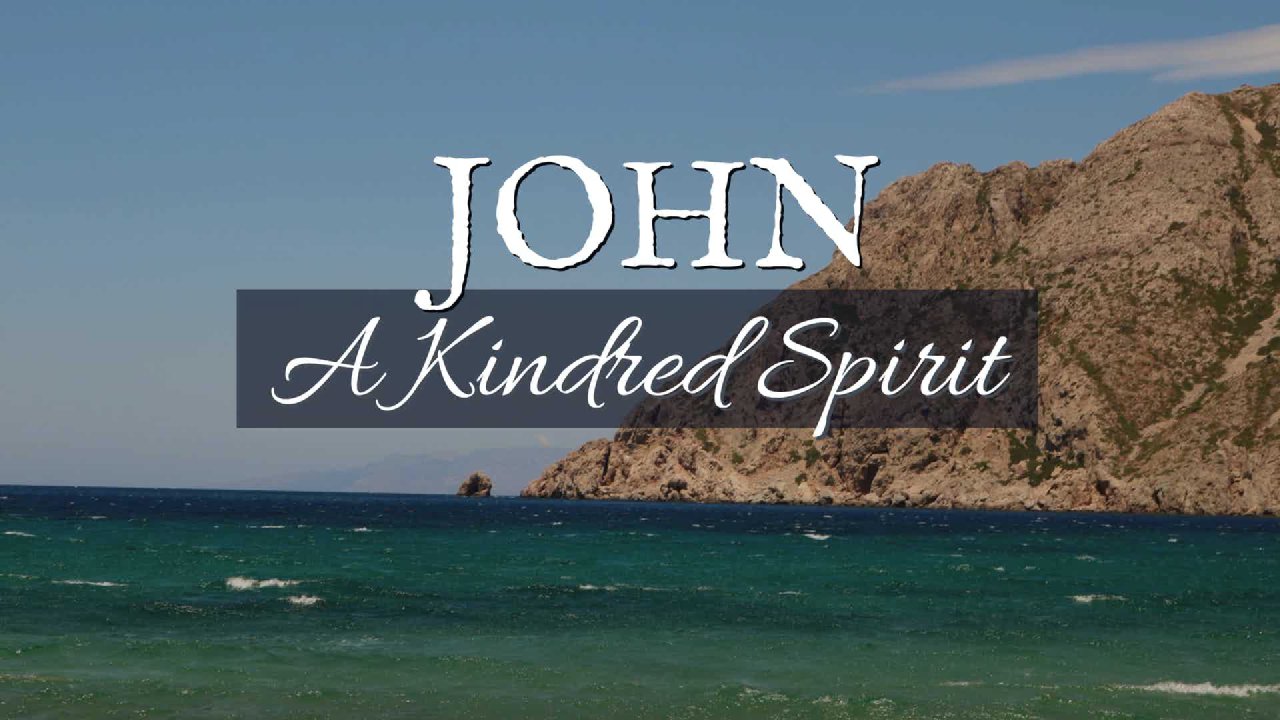 John—A Kindred Spirit | Anchor Bible Church