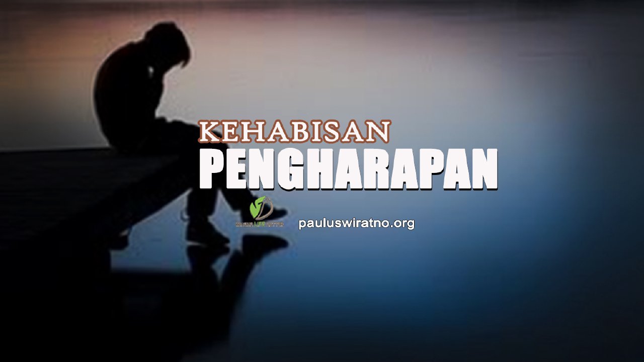 KATA BIJAK : KEHABISAN PENGHARAPAN - Making Life Better