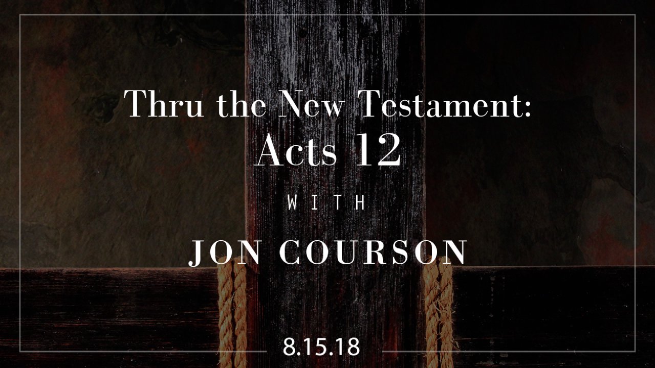 Thru The New Testament: Acts 12 - Applegate Christian Fellowship