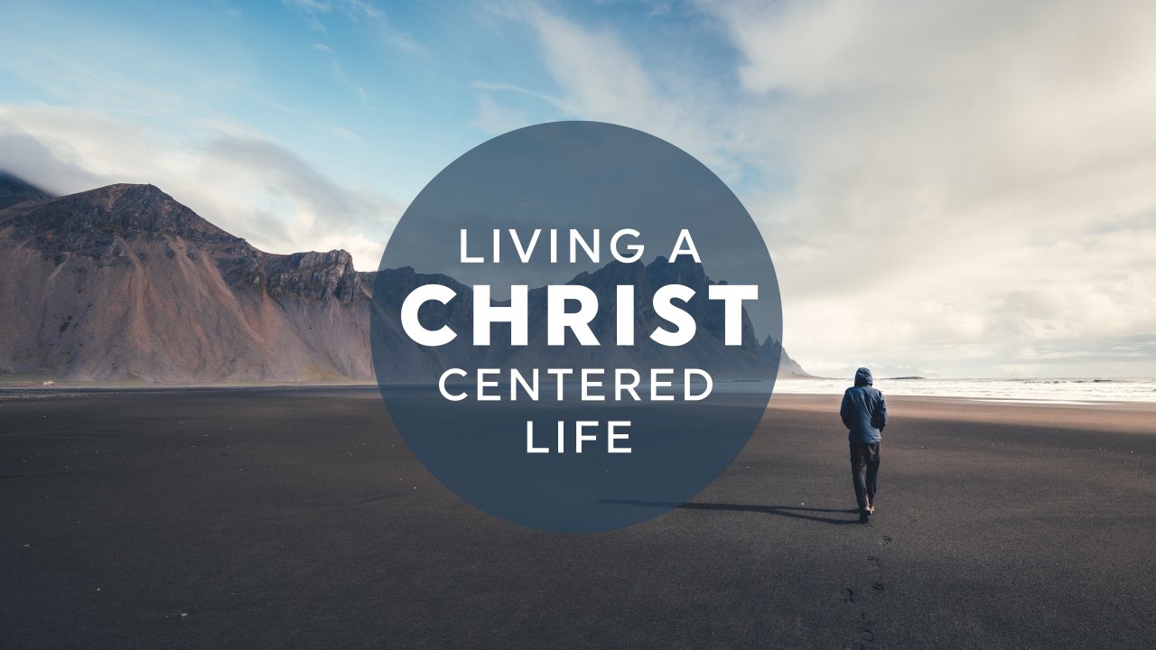 living-a-christ-centered-life-second-church-of-christ