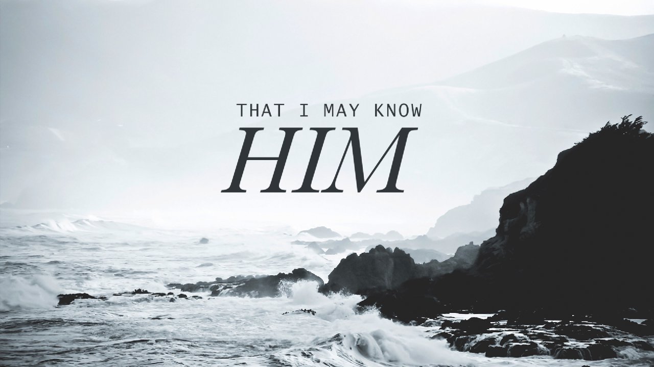 That I May Know Him - Deeper Fellowship Church