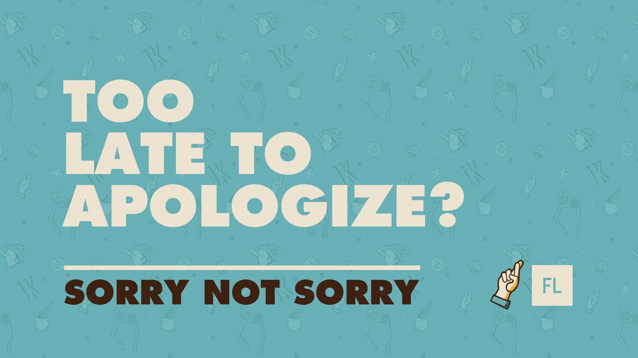 Too Late To Apologize? - Fresh Life Church