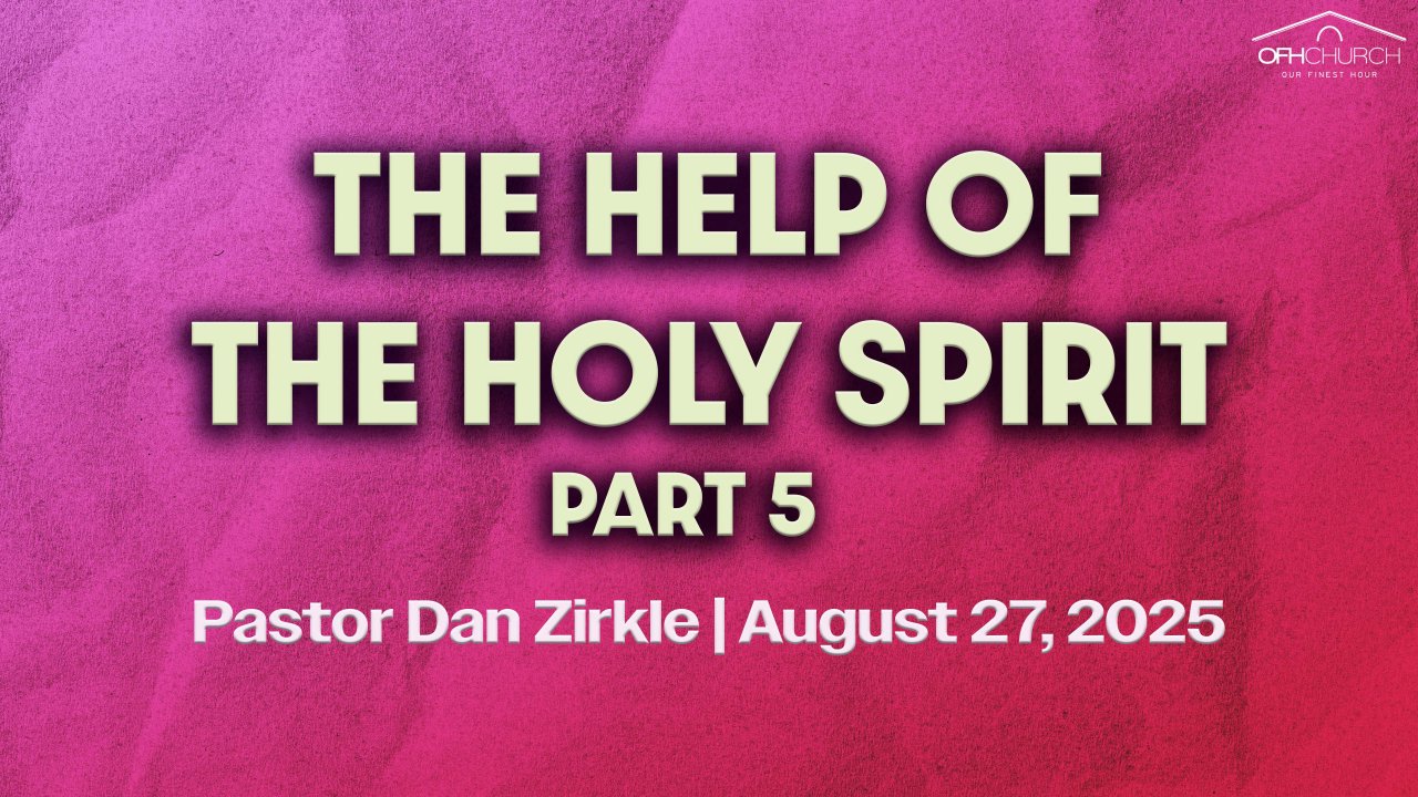 The Help of the Holy Spirit Part 5 - Our Finest Hour Church