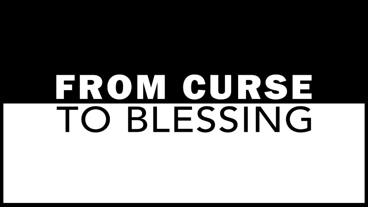 From Curse to Blessing Derek Prince Ministries