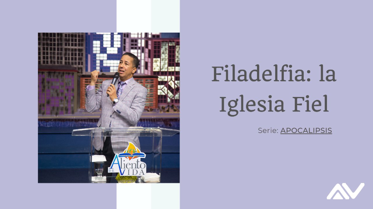 Filadelfia: la Iglesia Fiel - Aliento Vision TV Network