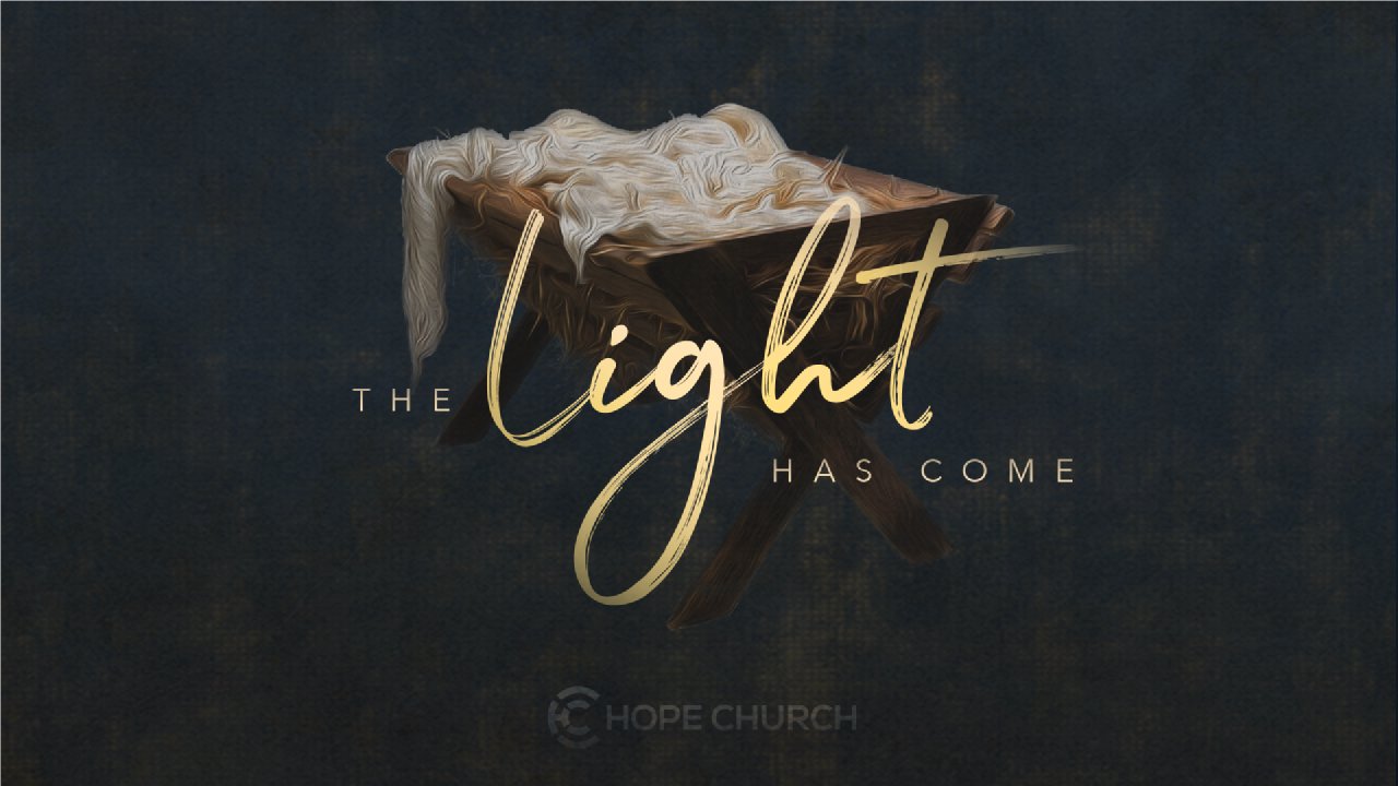 The Light Has Come - Hope