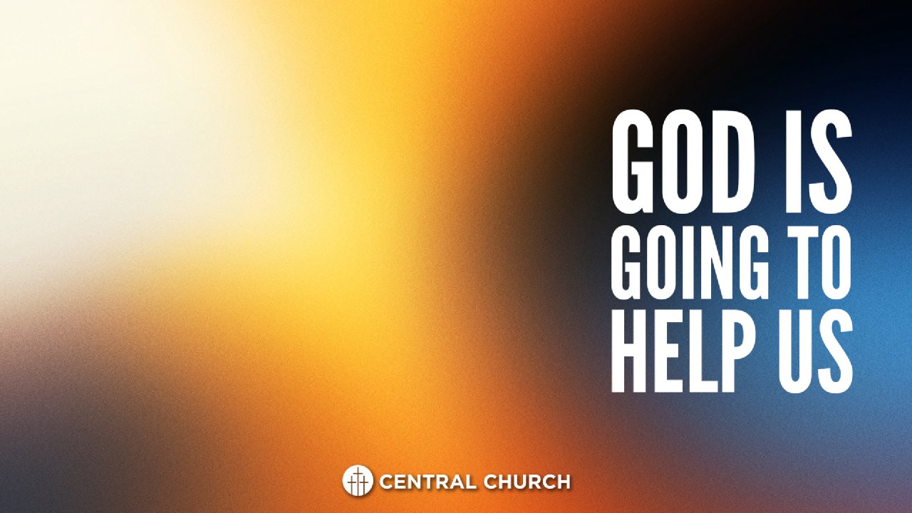 God Is Going To Help Us - Central Church NC