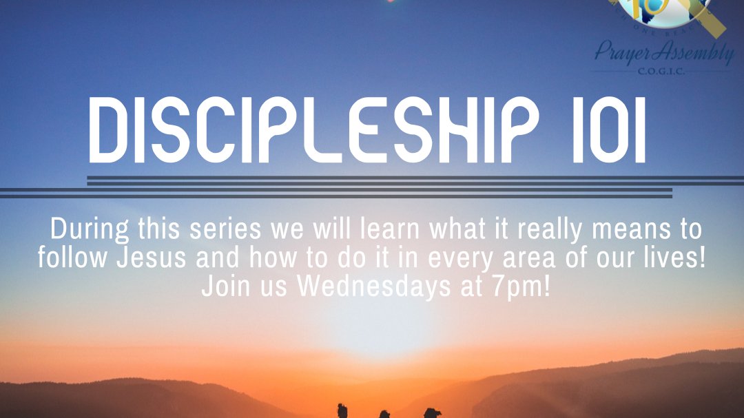Bible Study Series: Discipleship 101 - Prayer Assembly COGIC