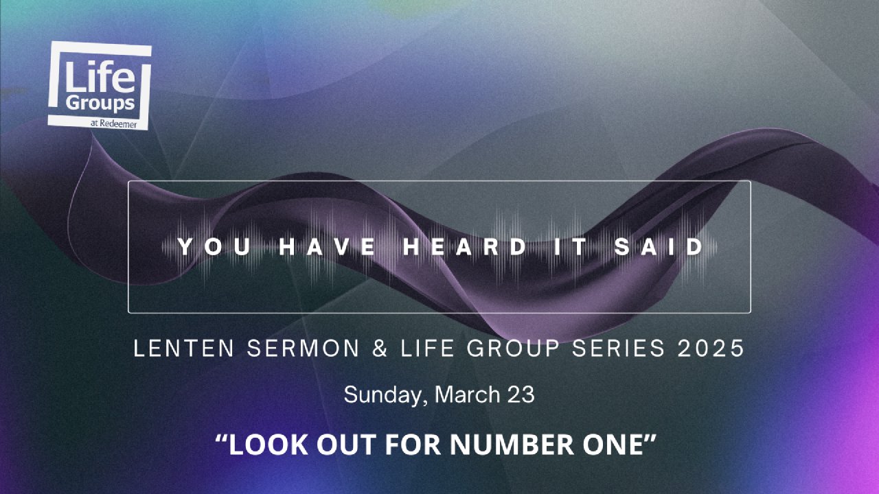 You Have Heard It Said: Look Out For Number One | March 23 - Redeemer