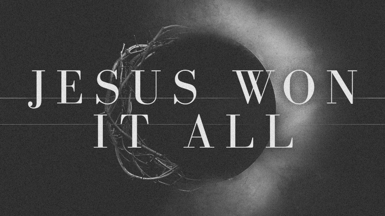 Jesus Won It All - CrossWalk Church