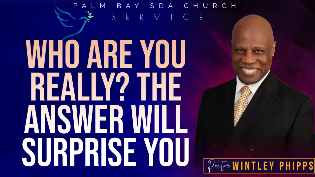 WHO ARE YOU REALLY? THE ANSWER WILL SURPRISE YOU Palm Bay SDA Church App