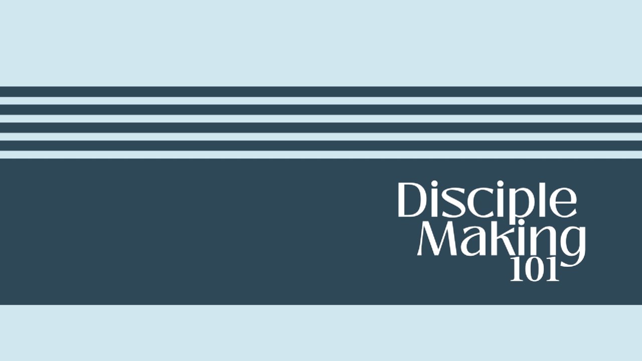 Session 12: Making Disciples: Beginning in Christ - First Baptist ...