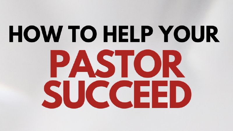 Pastor Help Image How to Help Your Pastor Succeed (EQUIP) - Session 10-11 | Fruit of ...