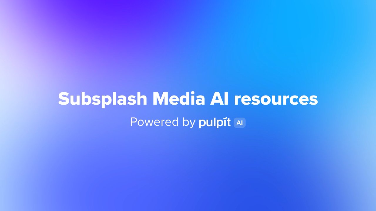 Media AI Resources powered by Pulpit AI - Demo - Subsplash