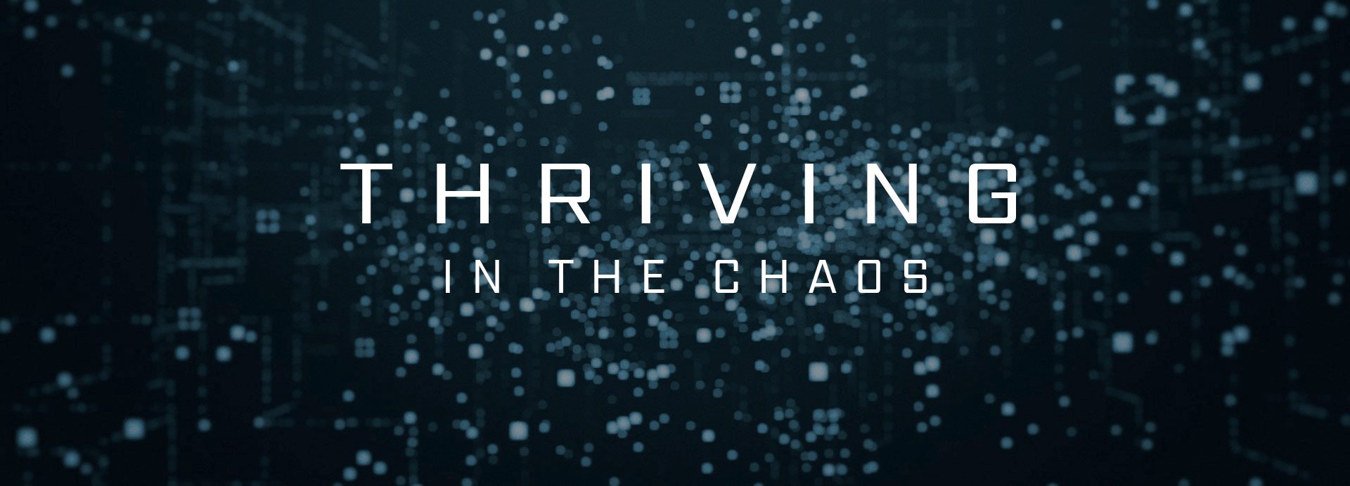 Thriving in the Chaos - Blythefield Hills Baptist Church
