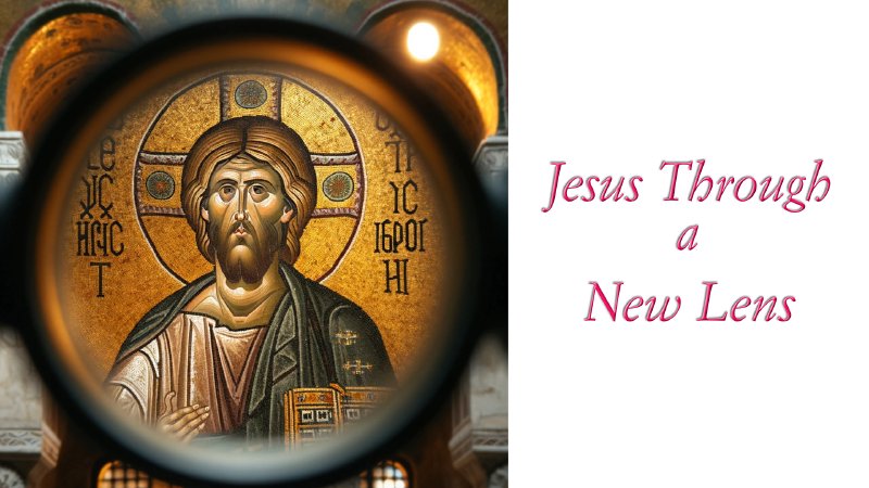 Scriptural Lens Pictures Jesus Through a New Lense | First Presbyterian Church of Kearney