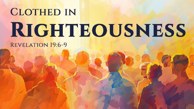 Righteous Cloth Clothed in Righteousness | Cornerstone Church of Christ