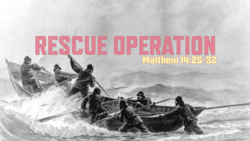 Rescue Operation | Bible Baptist Church