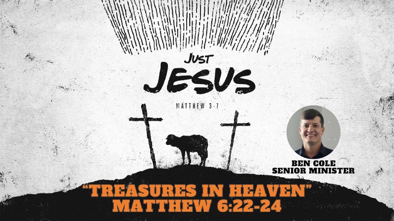 Treasures in Heaven | Matthew 6:22-24 | Boones Creek Christian Church ...