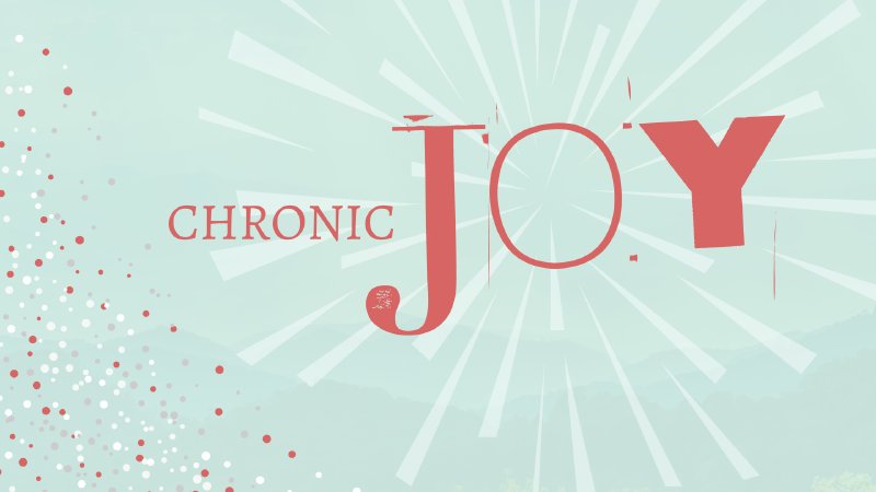 Chronic Joy | Valley Chapel