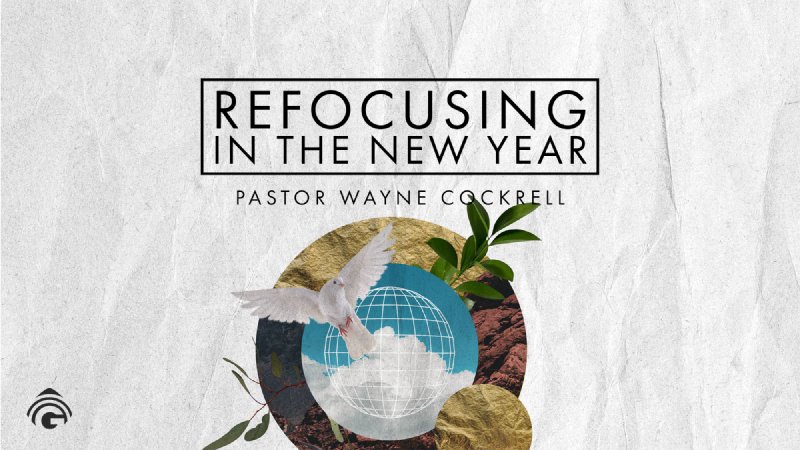 Refocusing In The New Year Genesis Bible Fellowship Church refocusing-in-the-new-year-genesis-bible-fellowship-church