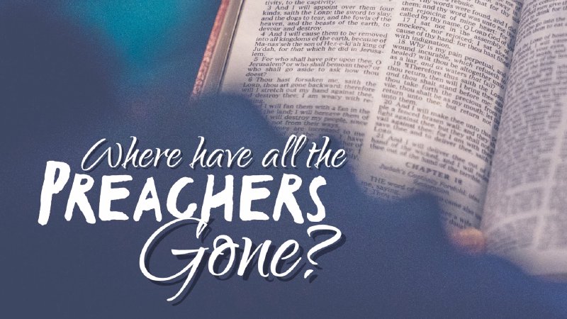 Preachers WHERE HAVE ALL THE PREACHERS GONE P1 | NewSong Church - GA