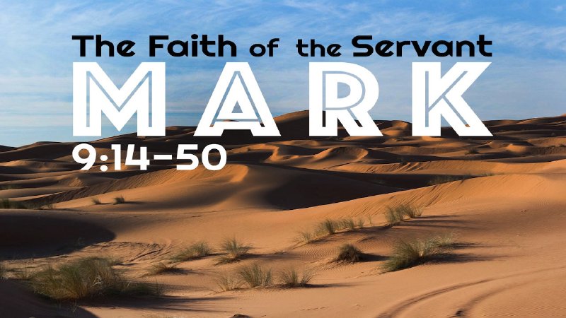 Mark 9:14-50 “The Faith of the Servant” | Calvary Solid Ground