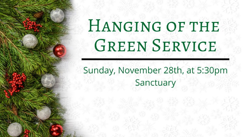Weekly Service Green Hanging of the Green Service | Brandon First Methodist Church