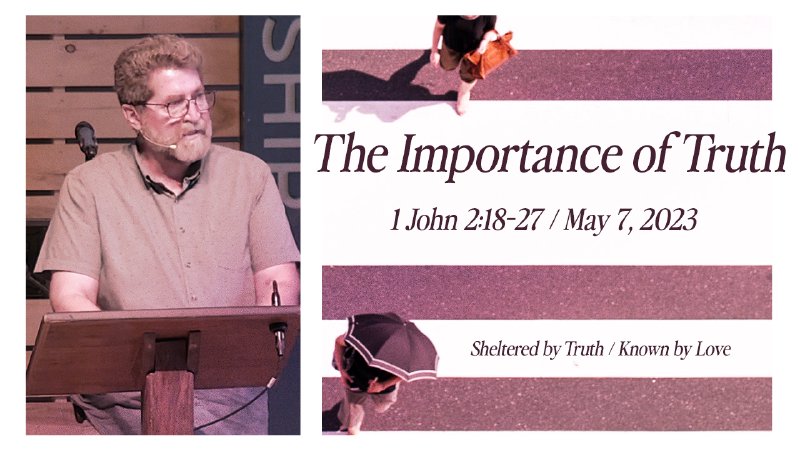 The Importance of Truth || 1 John 2:18-27 | Eternal Church