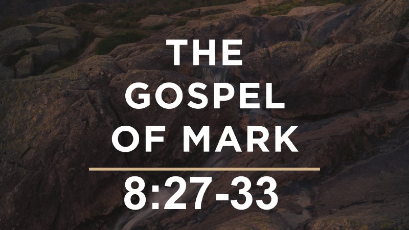 Mark 8:27-33 | NorthRidge Church