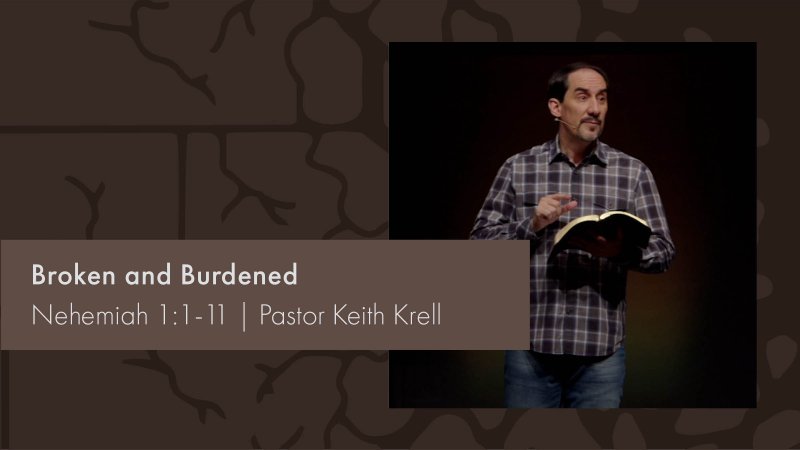 Broken and Burdened | Nehemiah 1:1-11 | Crossroads Bible Church - WA