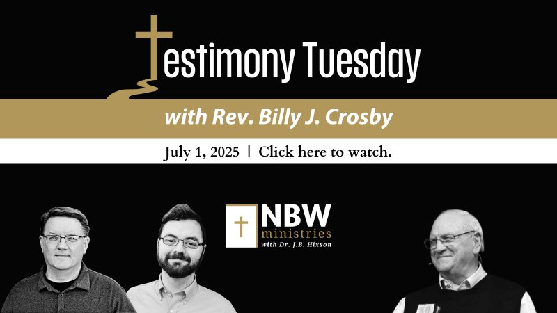 Billy Ridinger Testmony 1253. Testimony Tuesday with Rev. Billy J. Crosby | NBW Ministries