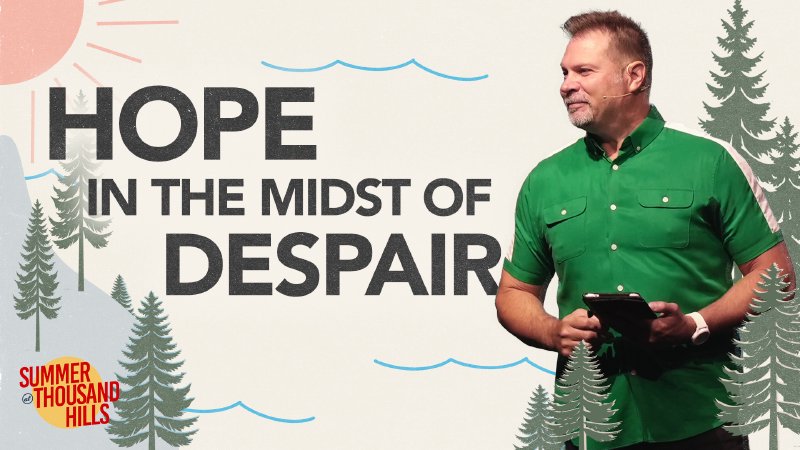 Hope In Despair Hope in the Midst of Despair | Thousand Hills Church