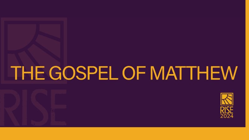 Matthew Rise The Gospel of Matthew | Rise 2024 | Beach Road Church