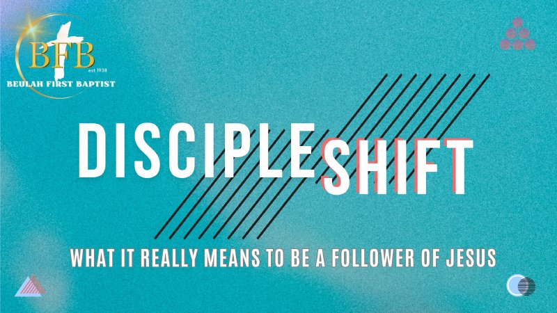 Disciple-Shift Series | Beulah First Baptist Church