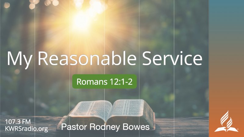 Reasonable Service Scripture My Reasonable Service by Pastor Rodney Bowes - 2nd Service | Mentone ...
