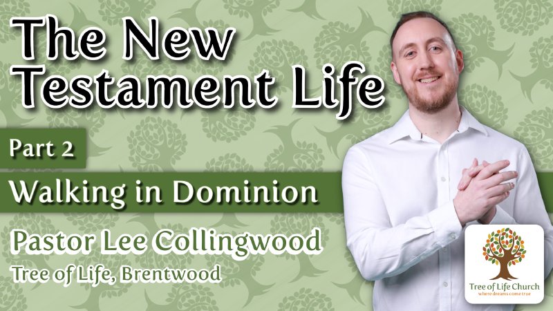 Dominion Tree The New Testament Life Part 2 - Walking in Dominion | Tree of Life Church