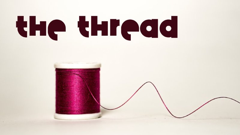 The Thread Into The Thread Through Everything | New Beginnings Lutheran Church