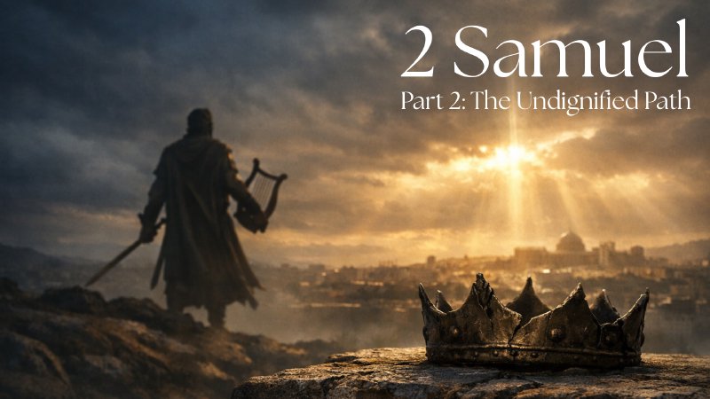 Undignified Real Life Examples 2 Samuel Part 2 – The Undignified Path | Hope Valley Church
