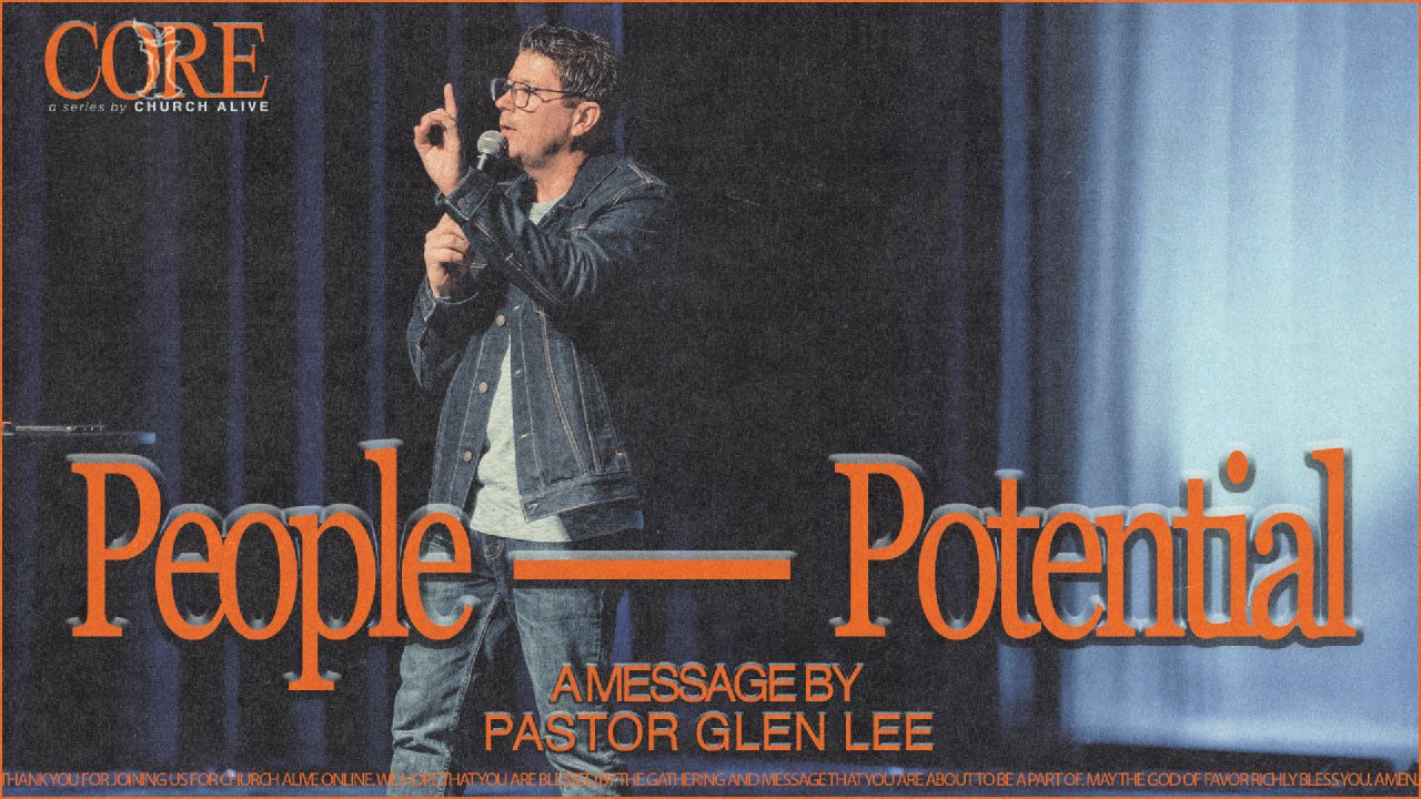 PEOPLE POTENTIAL | CORE: LIVING INSIDE OUT || PASTOR GLENN LEE - Church ...