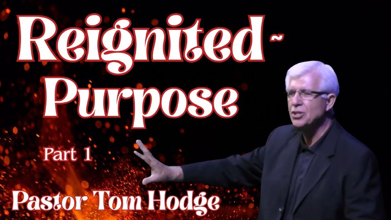 Reignited-Purpose Part 1 | Pastor Tom Hodge | Livestream | First ...