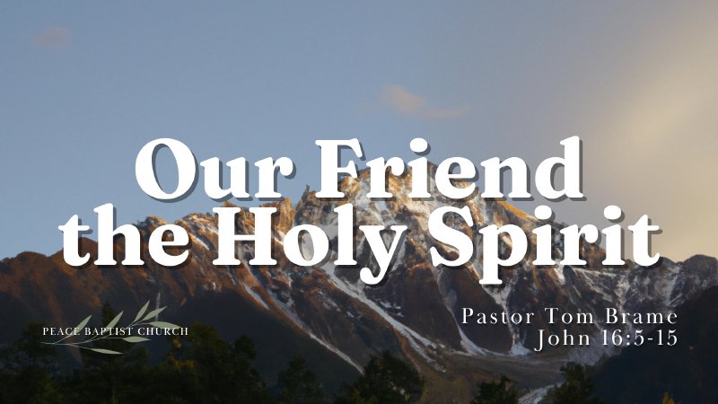 Our Friend The Holy Spirit | Peace Baptist Church
