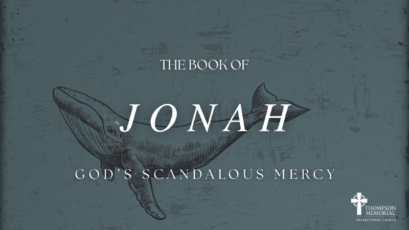 Jonah #4 | Thompson Memorial Presbyterian Church