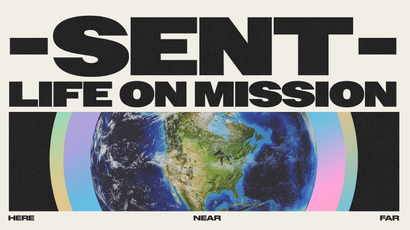 Sent Here Sent | Harvest Church